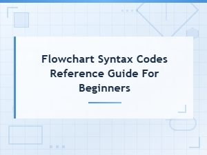 Flowchart Syntax Codes Reference Guide for Beginners