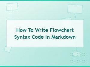 Flowchart Syntax Code in Markdown: a Complete Guide
