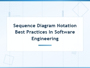 Best Practices for Sequence Diagram Notation in Software Engineering